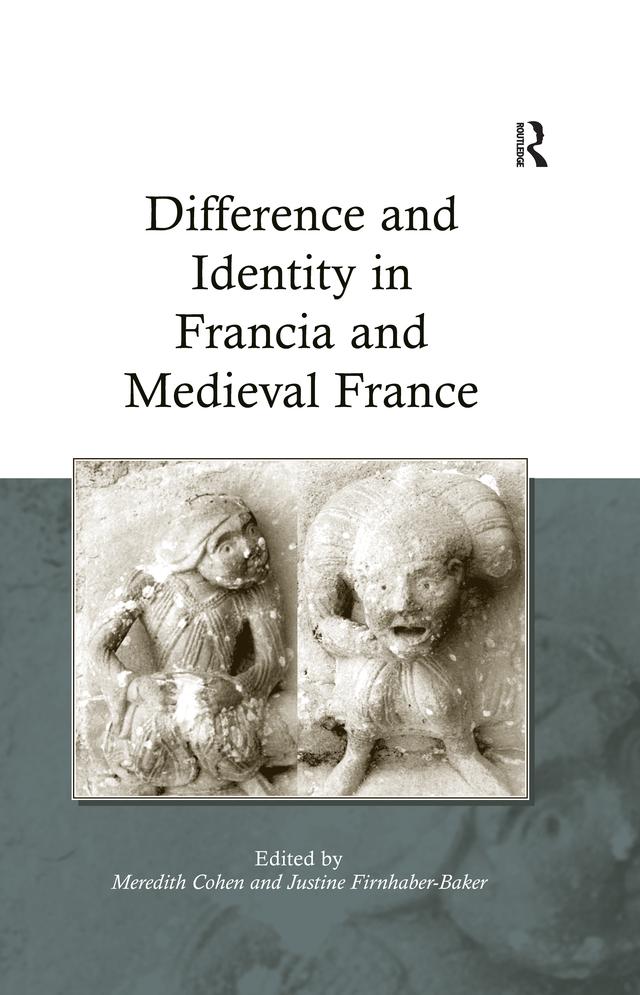 Difference and Identity in Francia and Medieval France by Justine Firnhaber-Baker, Meredith Cohen