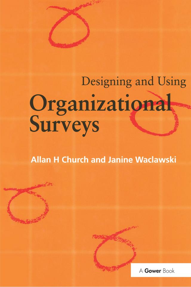 Designing and Using Organizational Surveys by Allan H. Church, Janine Waclawski