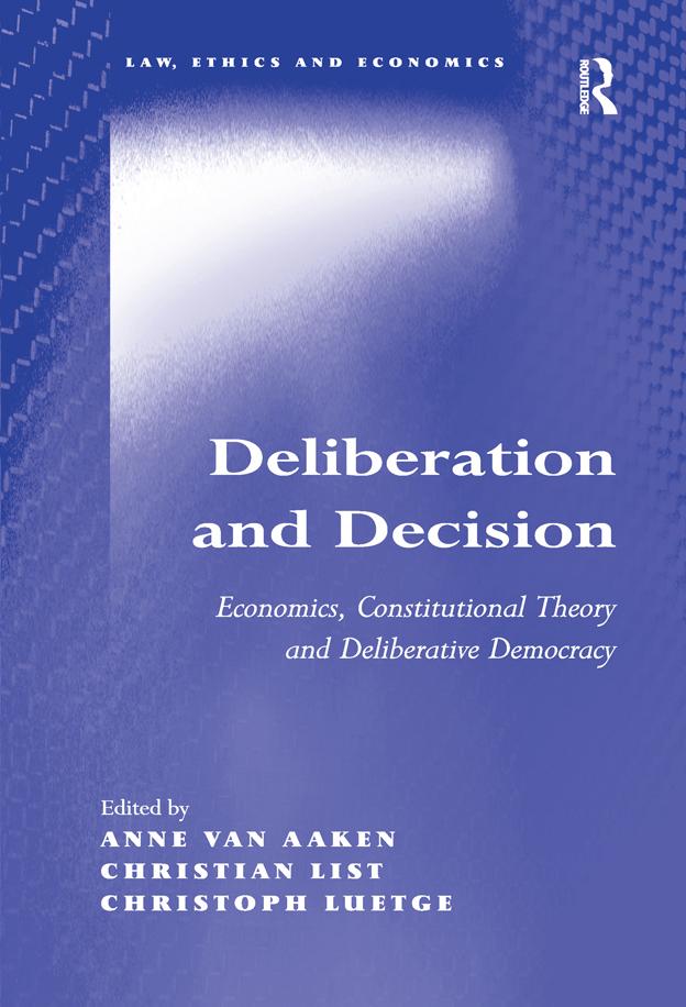 Deliberation and Decision by Anne van Aaken, Christian List, Christoph Luetge
