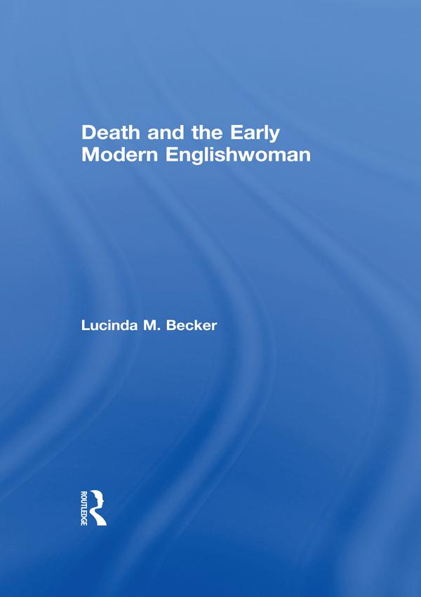 Death and the Early Modern Englishwoman by Lucinda M. Becker