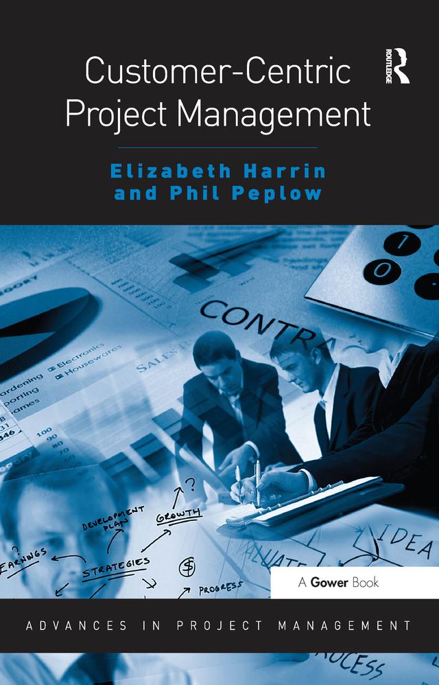 Customer-Centric Project Management by Elizabeth Harrin, Phil Peplow