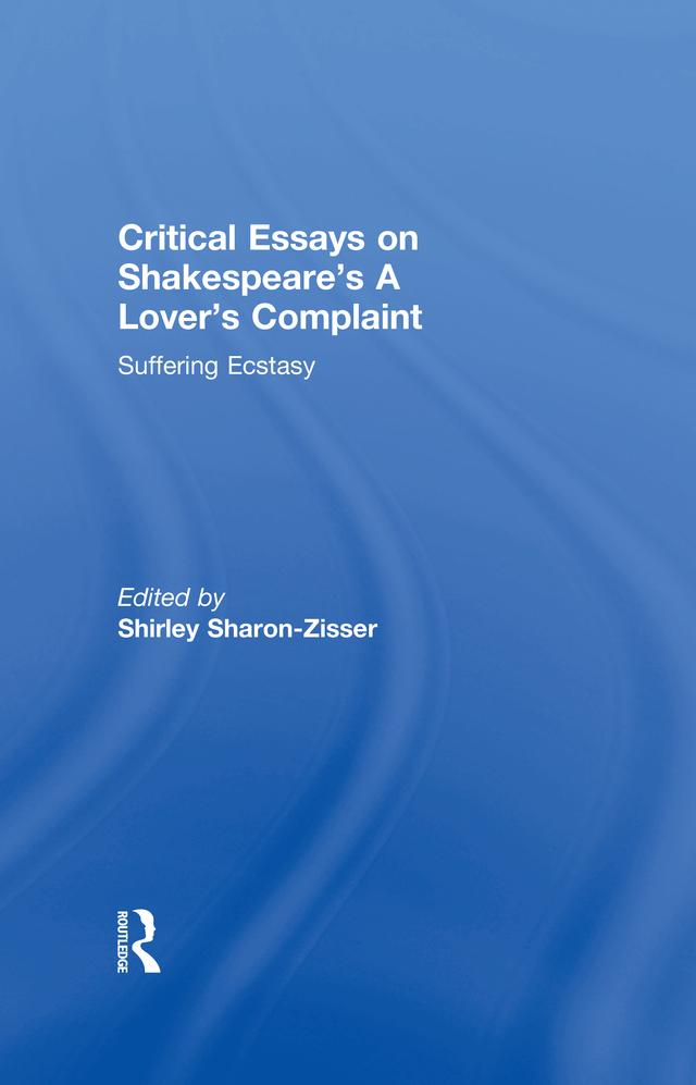 Critical Essays on Shakespeare's A Lover's Complaint by Shirley Sharon-Zisser