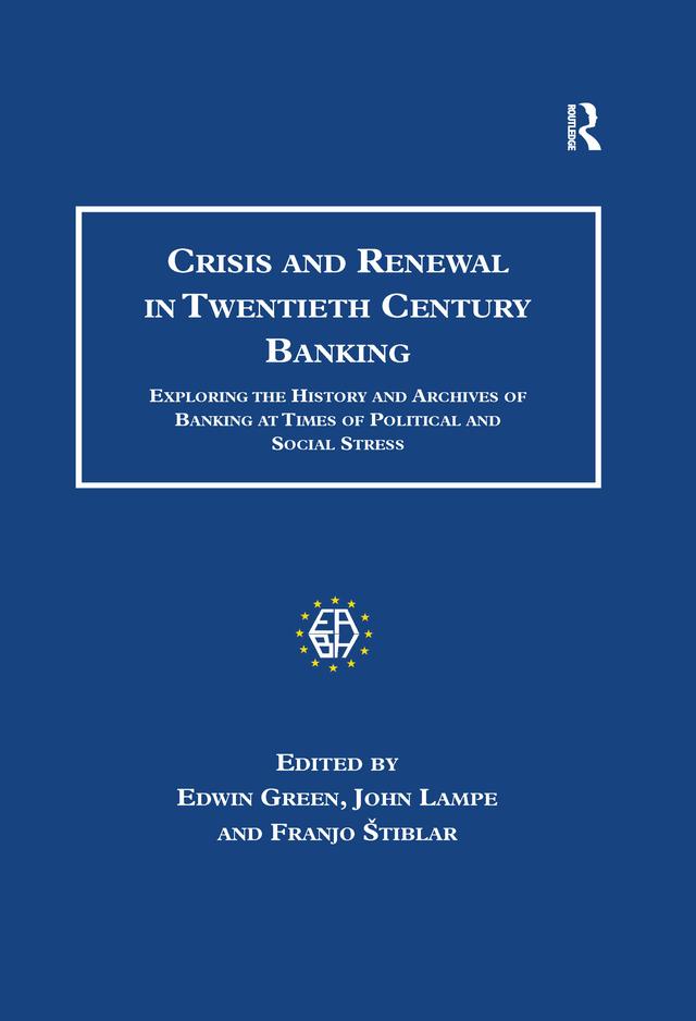 Crisis and Renewal in Twentieth Century Banking by Edwin Green, John Lampe