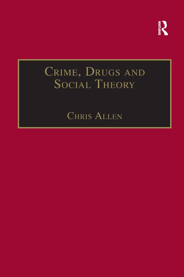 Crime, Drugs and Social Theory by Chris Allen