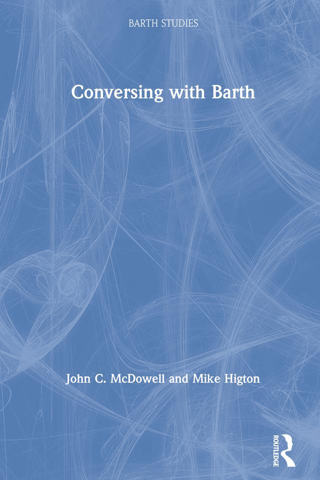Conversing with Barth by John C. McDowell, Mike Higton