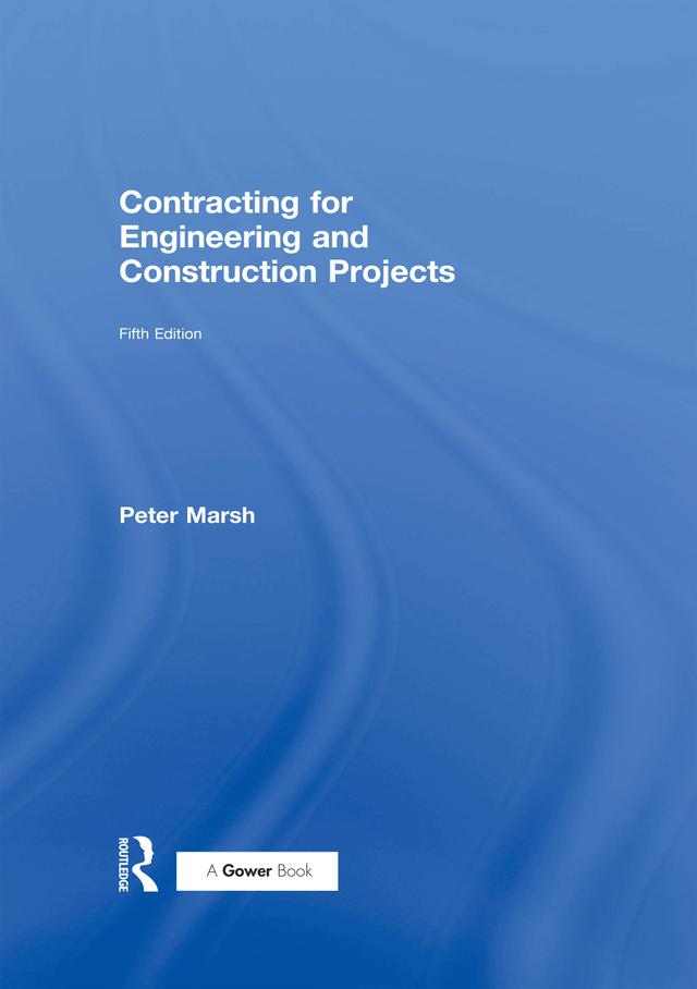 Contracting for Engineering and Construction Projects by Peter Marsh