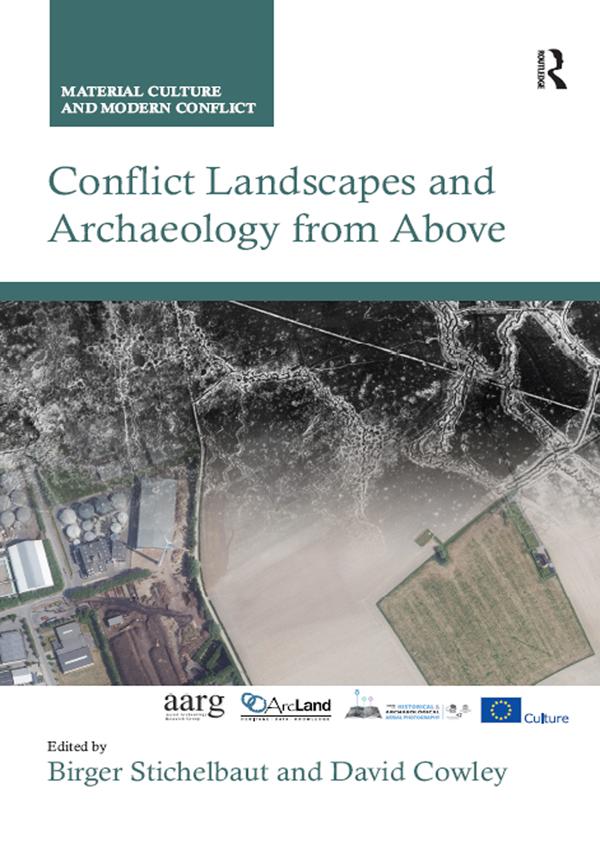 Conflict Landscapes and Archaeology from Above by Birger Stichelbaut, David Cowley