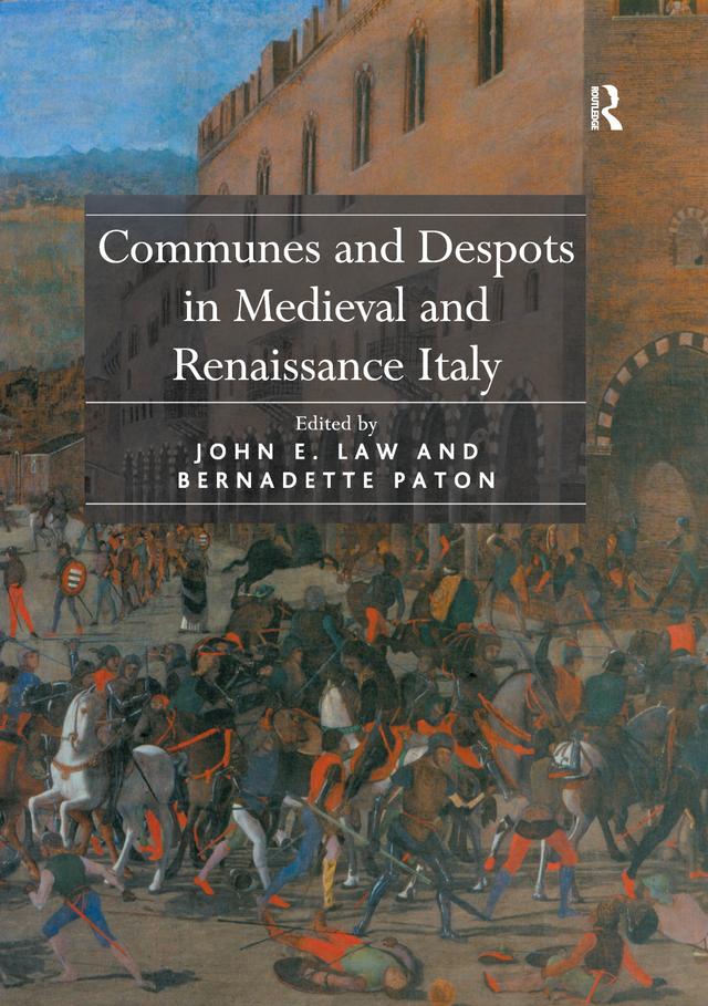 Communes and Despots in Medieval and Renaissance Italy by Bernadette Paton, John E. Law