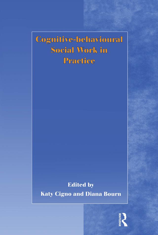 Cognitive-behavioural Social Work in Practice by Diana Bourn, Katy Cigno