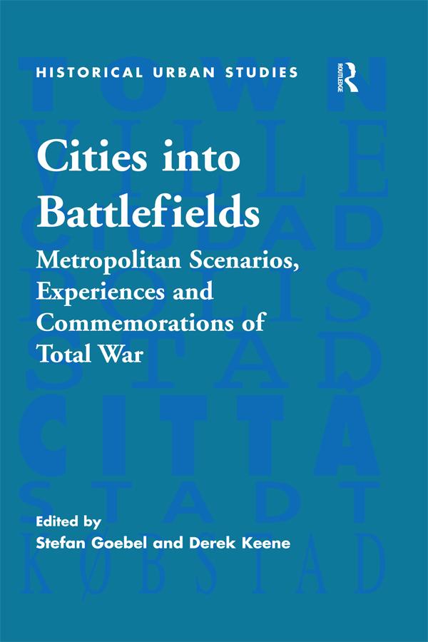 Cities into Battlefields by Derek Keene, Stefan Goebel