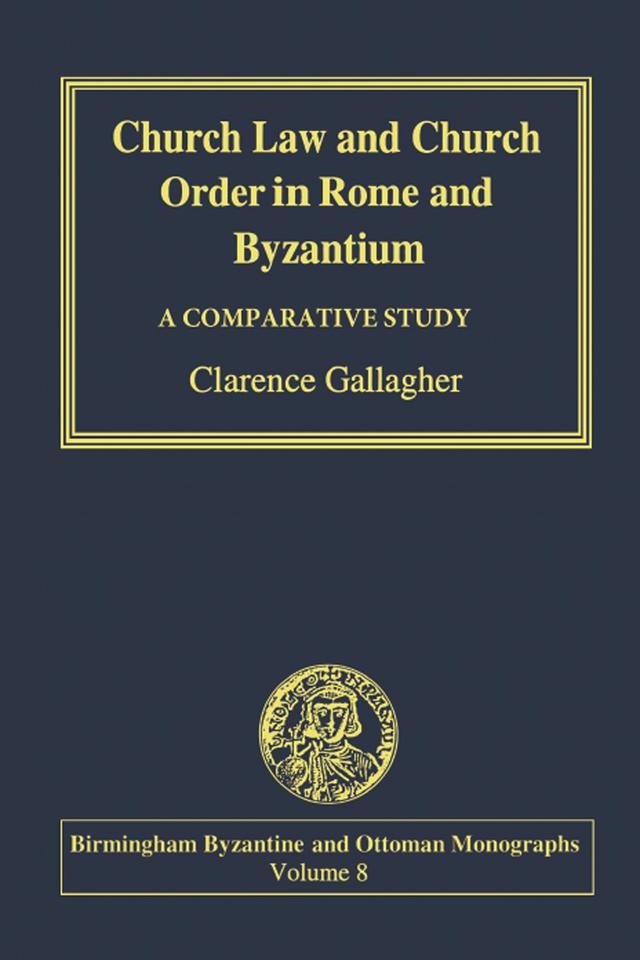Church Law and Church Order in Rome and Byzantium by Clarence Gallagher