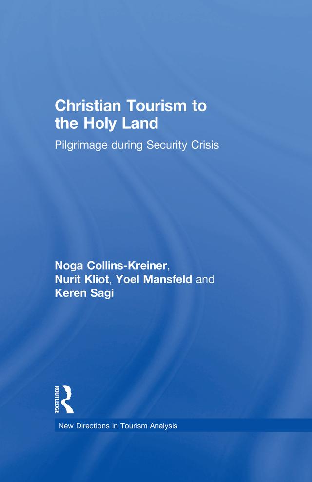 Christian Tourism to the Holy Land by Keren Sagi, Noga Collins-Kreiner, Nurit Kliot, Yoel Mansfeld