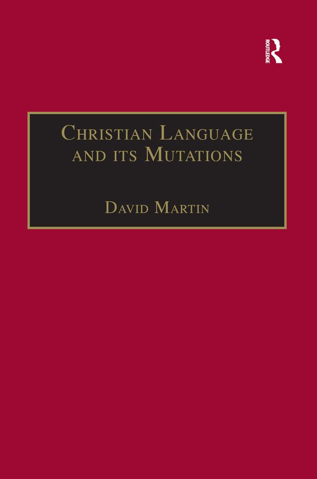 Christian Language and its Mutations by David Martin