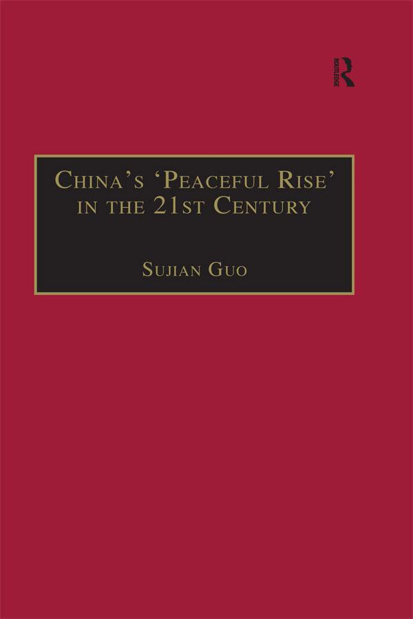 China's 'Peaceful Rise' in the 21st Century by Sujian Guo