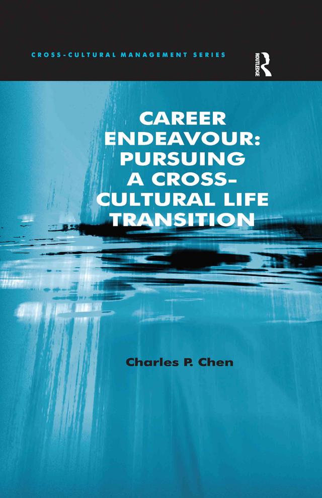 Career Endeavour: Pursuing a Cross-Cultural Life Transition by Charles P. Chen