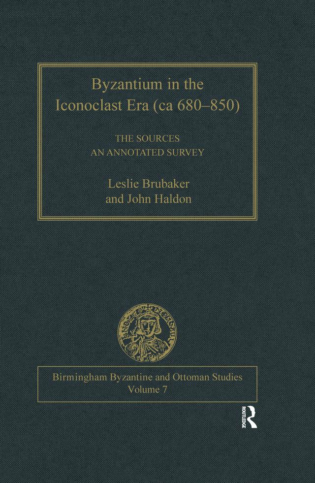 Byzantium in the Iconoclast Era (ca 680–850): The Sources by John Haldon, Leslie Brubaker