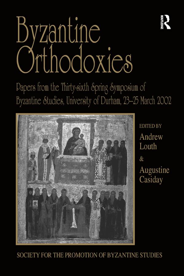 Byzantine Orthodoxies by Andrew Louth, Augustine Casiday
