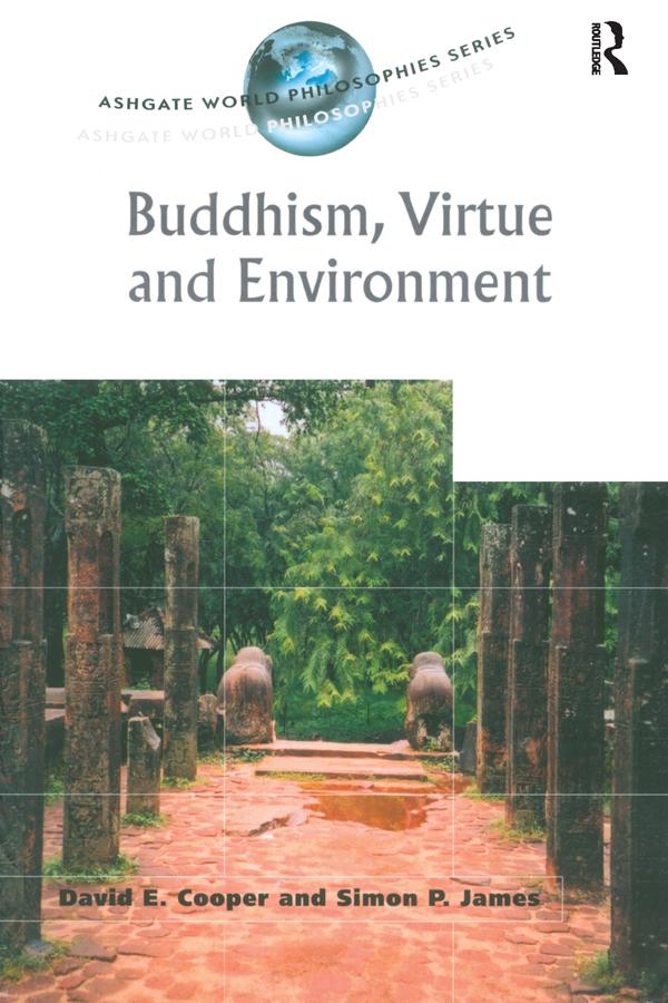 Buddhism, Virtue and Environment by David E. Cooper, Simon P. James