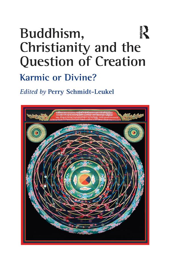 Buddhism, Christianity and the Question of Creation by Perry Schmidt-Leukel