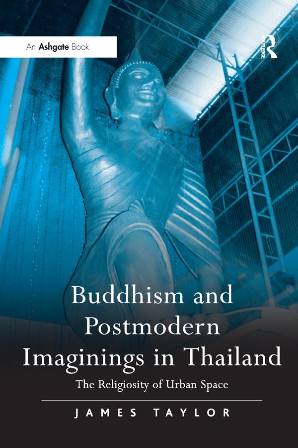Buddhism and Postmodern Imaginings in Thailand by James Taylor