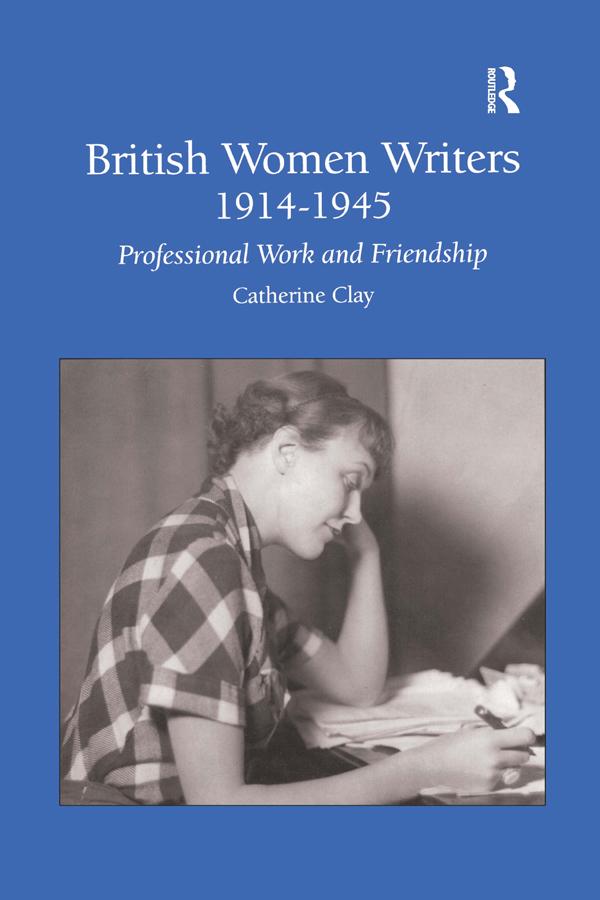 British Women Writers 1914-1945 by Catherine Clay