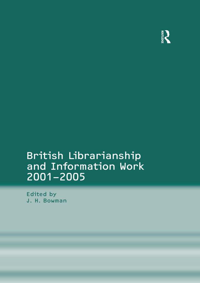 British Librarianship and Information Work 1991–2000 by J.H. Bowman