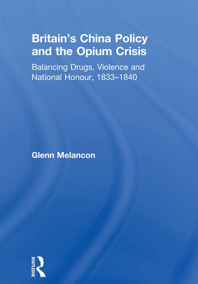 Britain's China Policy and the Opium Crisis by Glenn Melancon