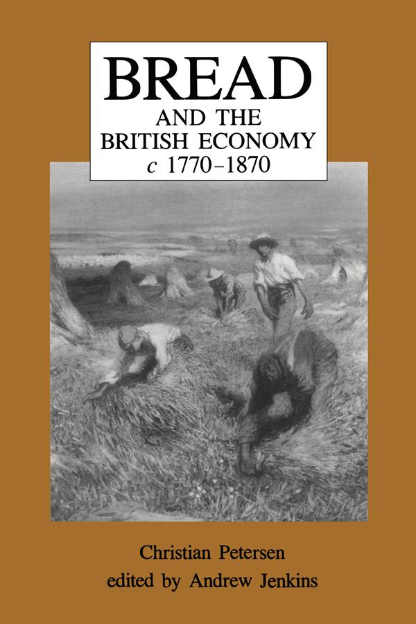 Bread and the British Economy, 1770–1870 by Andrew Jenkins, Christian Petersen