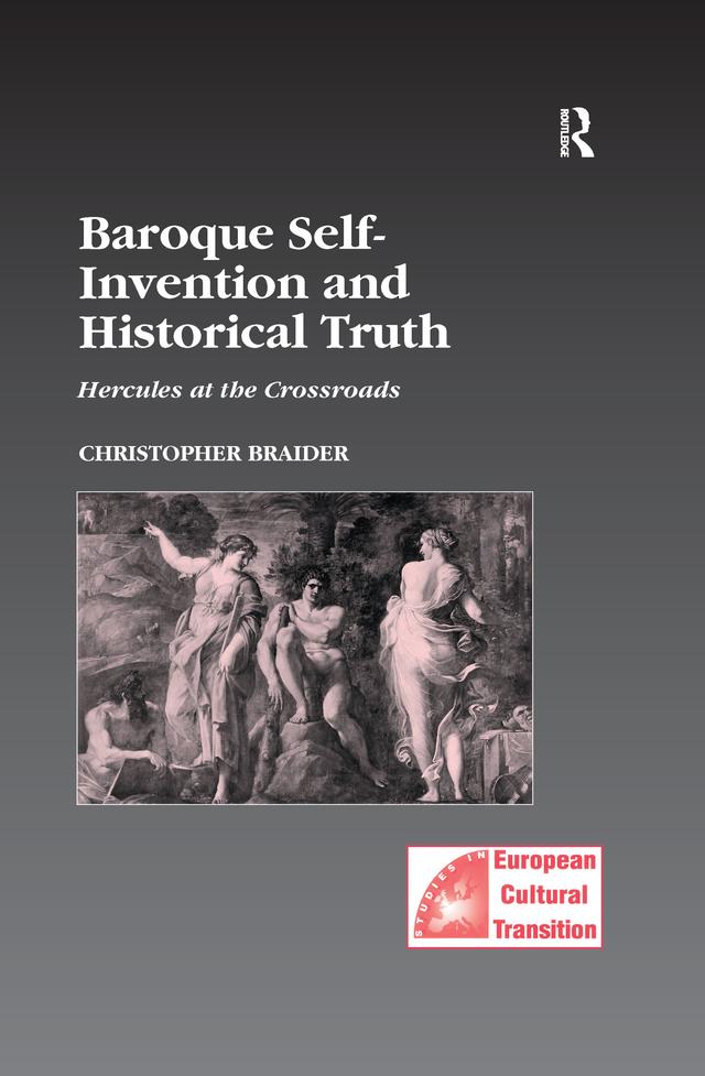 Baroque Self-Invention and Historical Truth by Christopher Braider