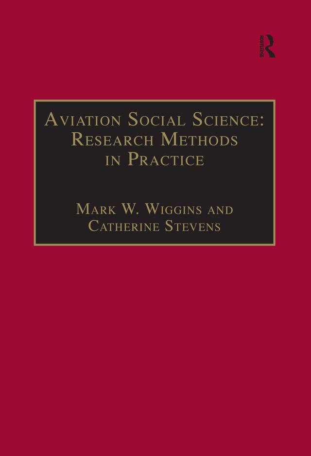Aviation Social Science: Research Methods in Practice by Catherine Stevens, Mark W. Wiggins