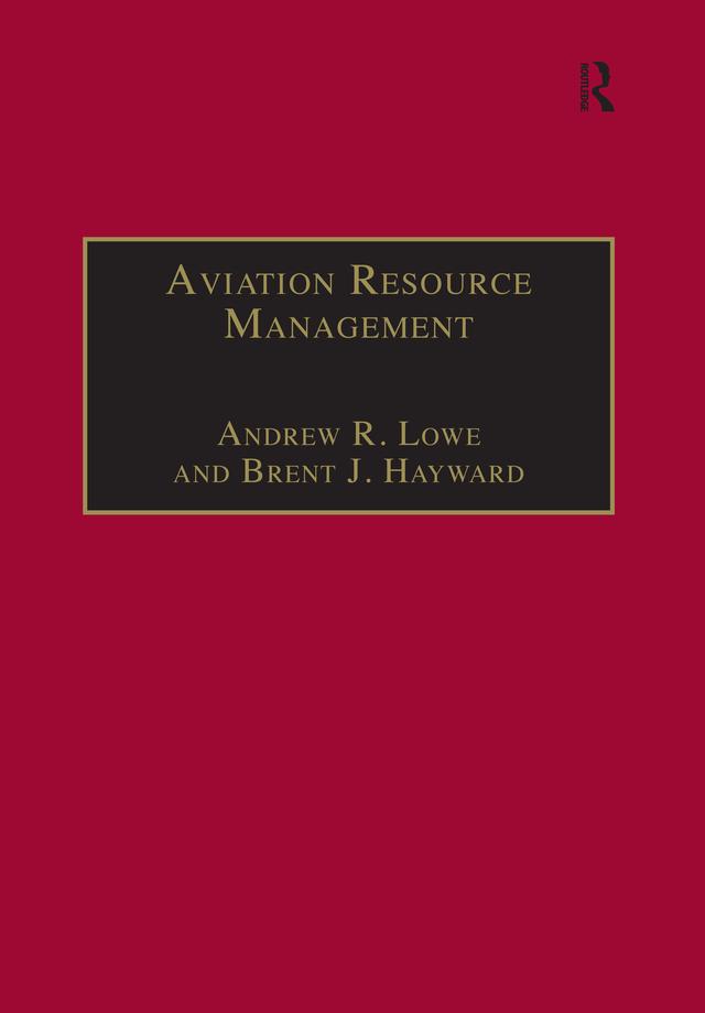 Aviation Resource Management by Andrew R. Lowe, Brent J. Hayward
