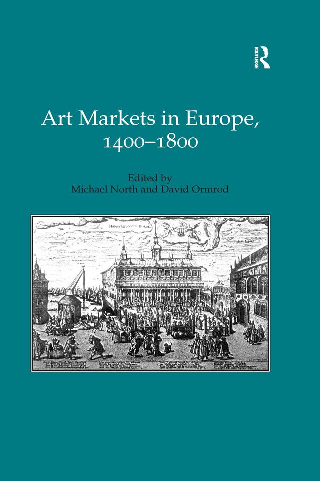 Art Markets in Europe, 1400–1800 by David Ormrod, Michael North