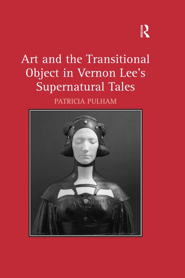 Art and the Transitional Object in Vernon Lee's Supernatural Tales by Patricia Pulham