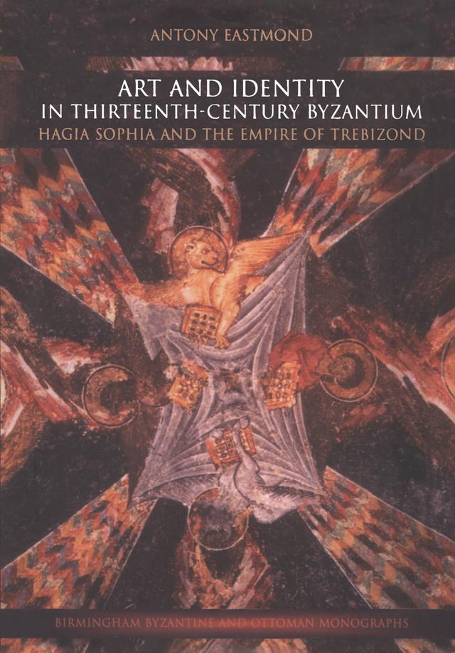 Art and Identity in Thirteenth-Century Byzantium by Antony Eastmond