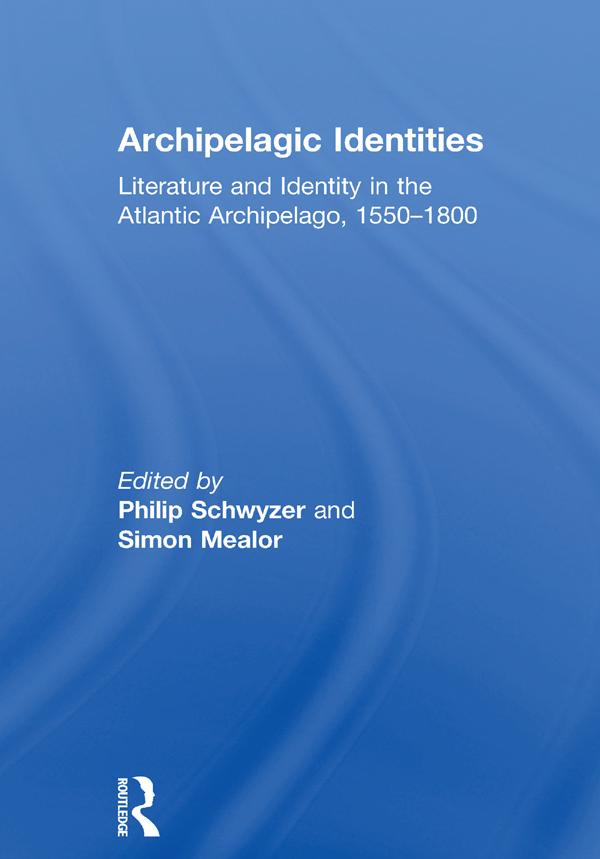 Archipelagic Identities by Philip Schwyzer, Simon Mealor