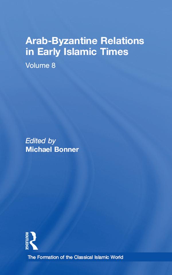 Arab-Byzantine Relations in Early Islamic Times by Michael Bonner