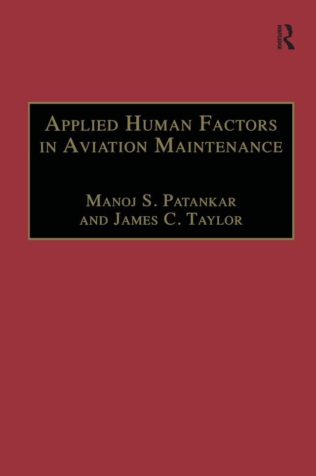 Applied Human Factors in Aviation Maintenance by James C. Taylor, Manoj S. Patankar