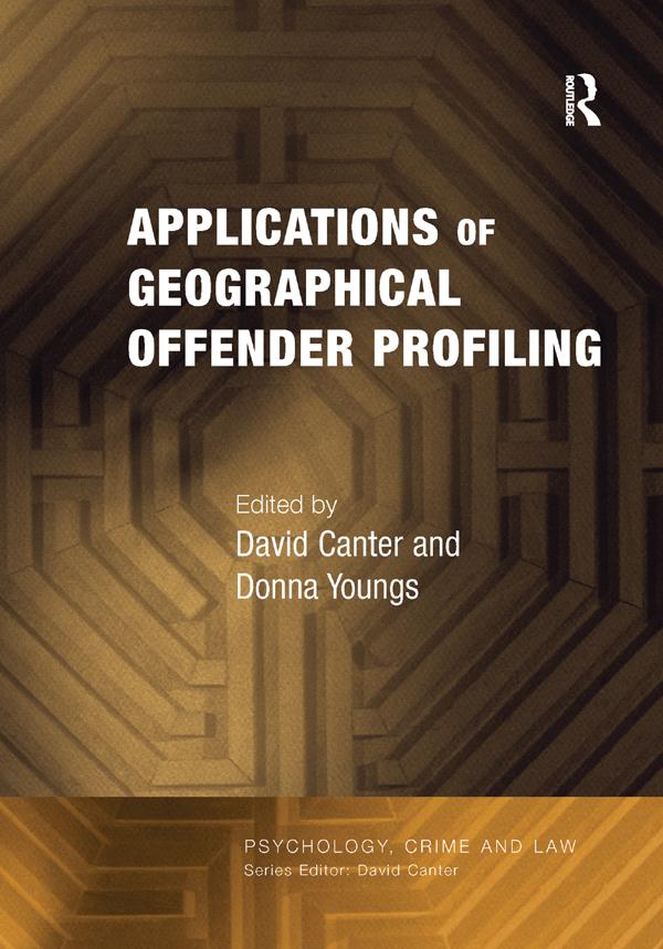 Applications of Geographical Offender Profiling by David Canter, Donna Youngs