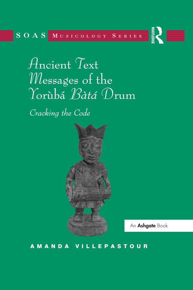 Ancient Text Messages of the Yoruba Bata Drum by Amanda Villepastour