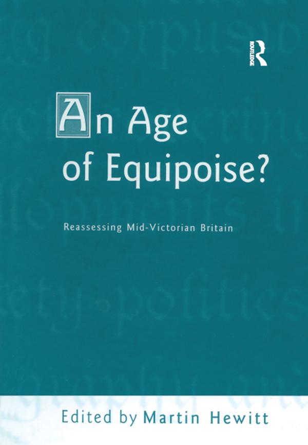 An Age of Equipoise? Reassessing mid-Victorian Britain by Martin Hewitt