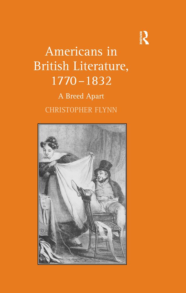 Americans in British Literature, 1770–1832 by Christopher Flynn