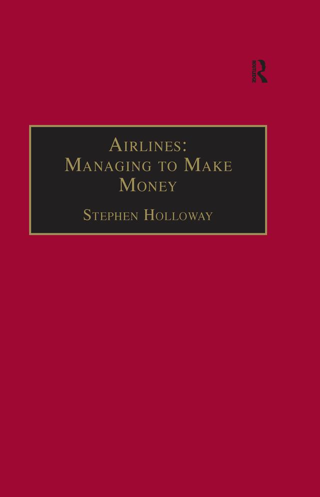 Airlines: Managing to Make Money by Stephen Holloway