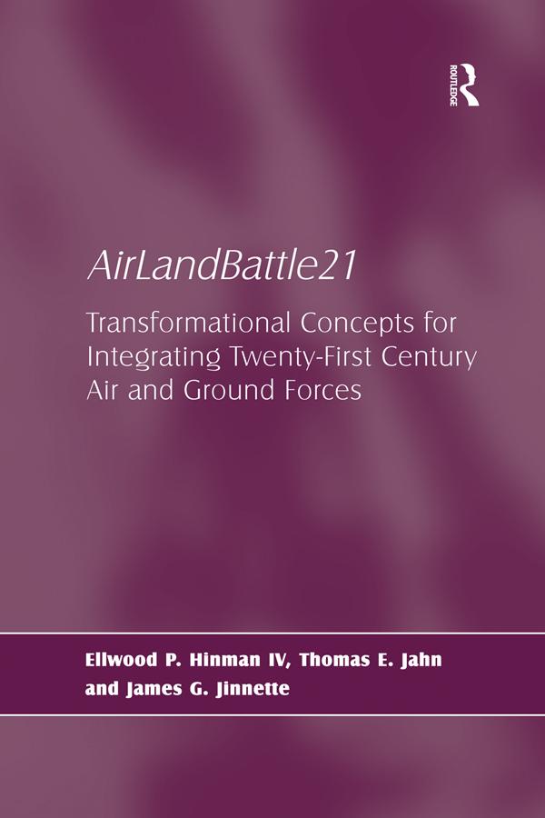 AirLandBattle21 by Ellwood P. Hinman IV, James G. Jinnette, Thomas E. Jahn