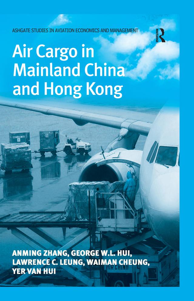 Air Cargo in Mainland China and Hong Kong by Anming Zhang, George W.L. Hui, Lawrence C. Leung, Waiman Cheung