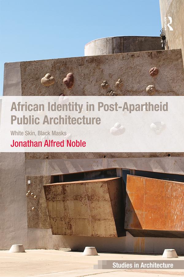 African Identity in Post-Apartheid Public Architecture by Jonathan Alfred Noble