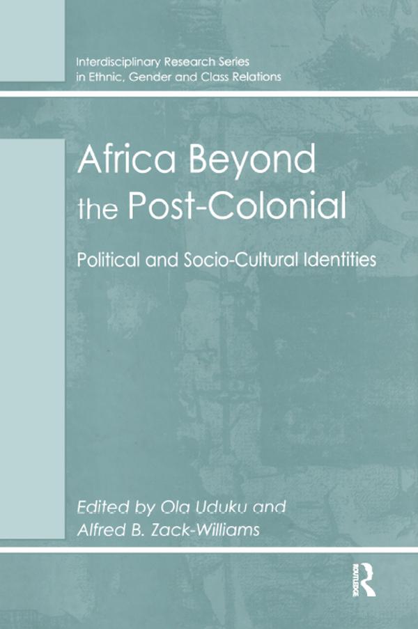 Africa Beyond the Post-Colonial by Alfred B. Zack-Williams, Ola Uduku