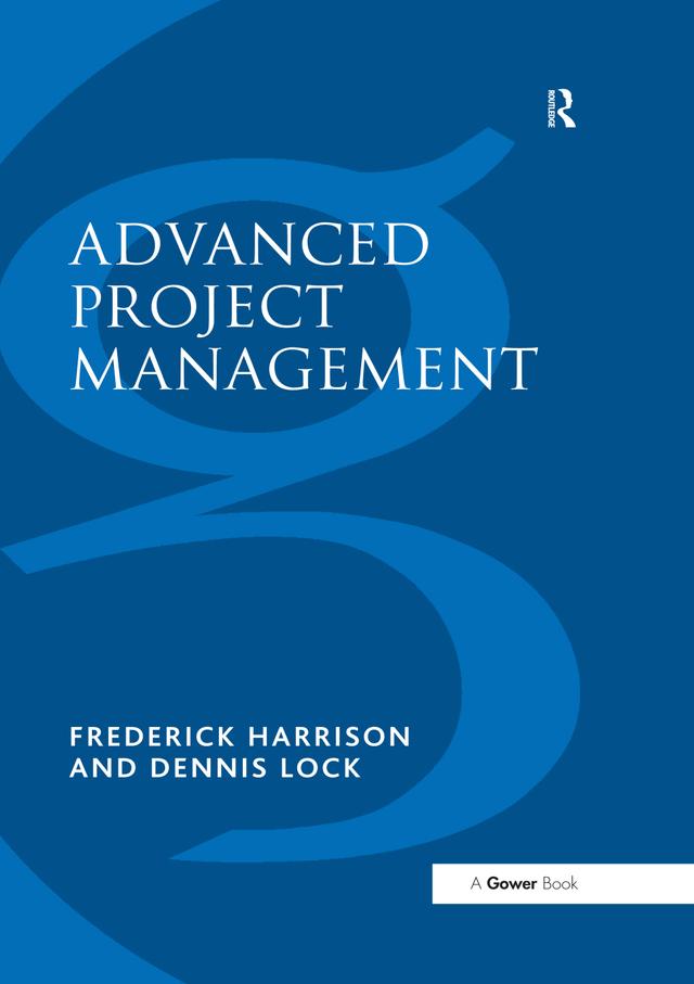Advanced Project Management by Dennis Lock, Frederick Harrison