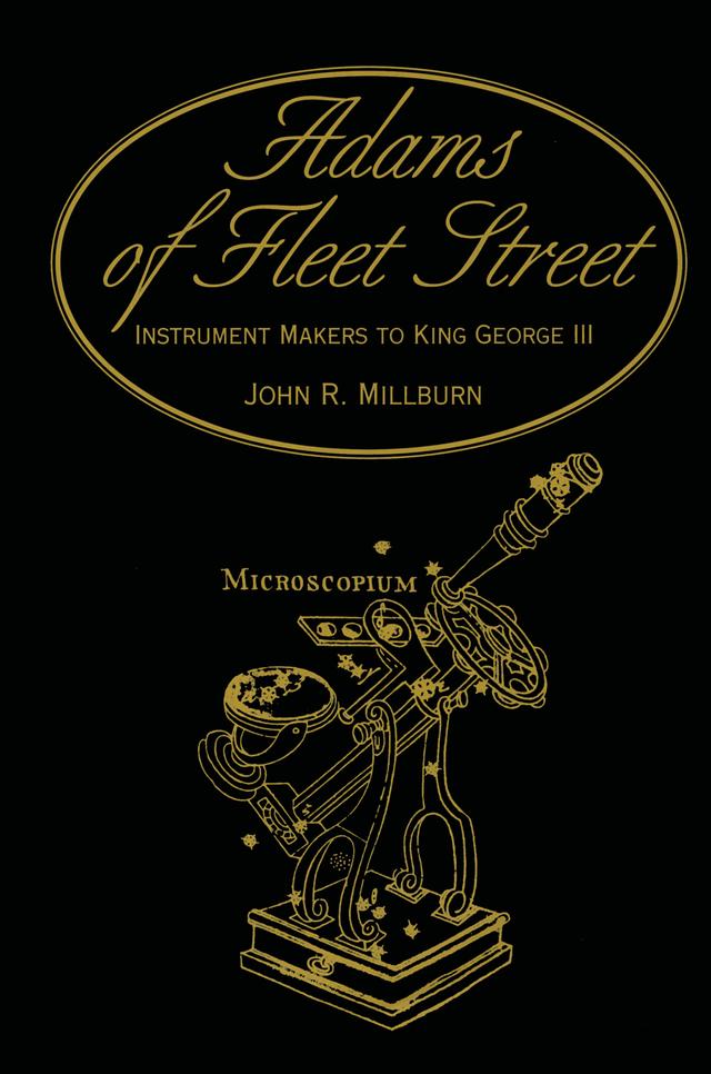 Adams of Fleet Street, Instrument Makers to King George III by John R. Millburn