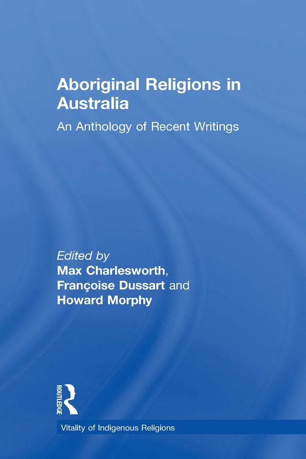 Aboriginal Religions in Australia by Françoise Dussart, Howard Morphy, Max Charlesworth