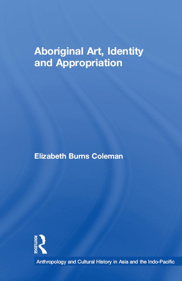 Aboriginal Art, Identity and Appropriation by Elizabeth Burns Coleman
